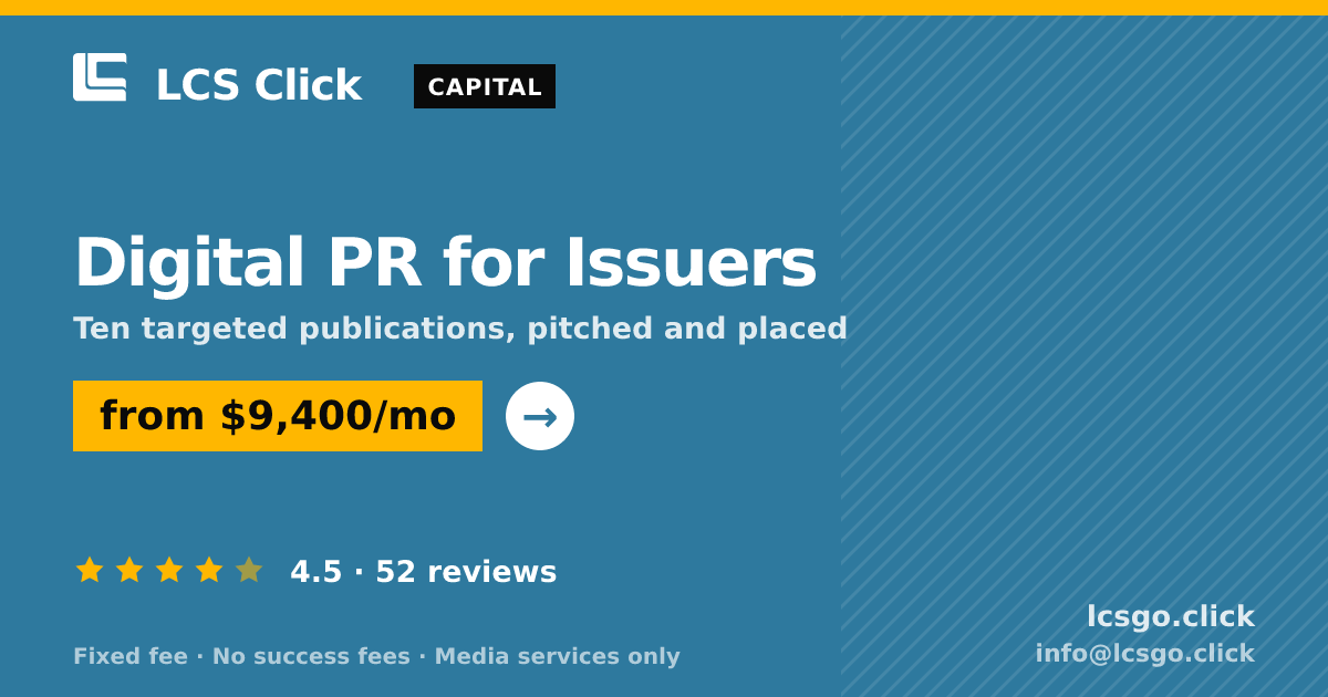 Digital PR for Issuers — from $9,400/mo, rated 4.5/5 across 52 reviews. LCS Click.