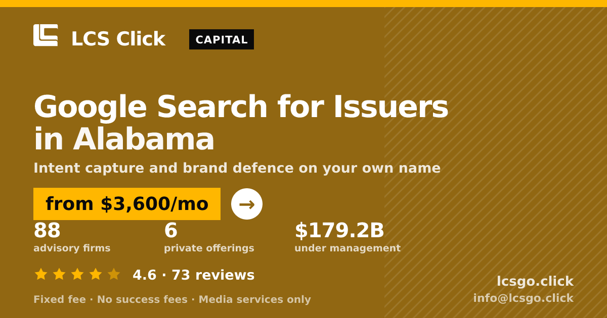 Google Search for Issuers in Alabama — from $3,600/mo, rated 4.6/5 across 73 reviews. LCS Click.