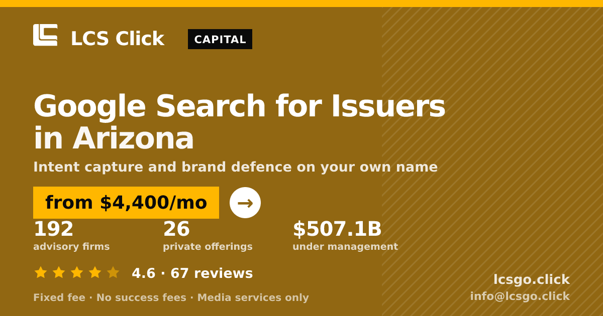 Google Search for Issuers in Arizona — from $4,400/mo, rated 4.6/5 across 67 reviews. LCS Click.