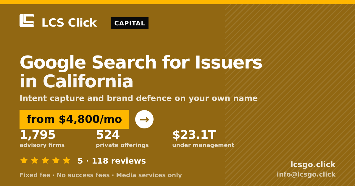 Google Search for Issuers in California — from $4,800/mo, rated 5/5 across 118 reviews. LCS Click.