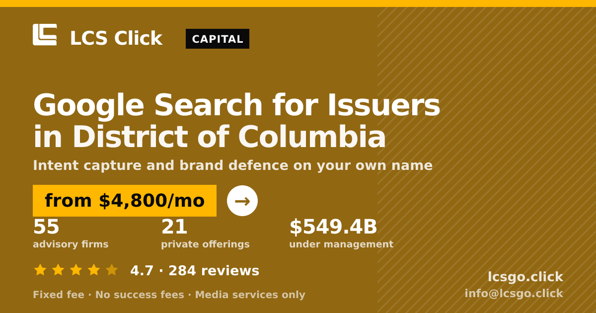 Google Search for Issuers in District of Columbia — from $4,800/mo, rated 4.7/5 across 284 reviews. LCS Click.