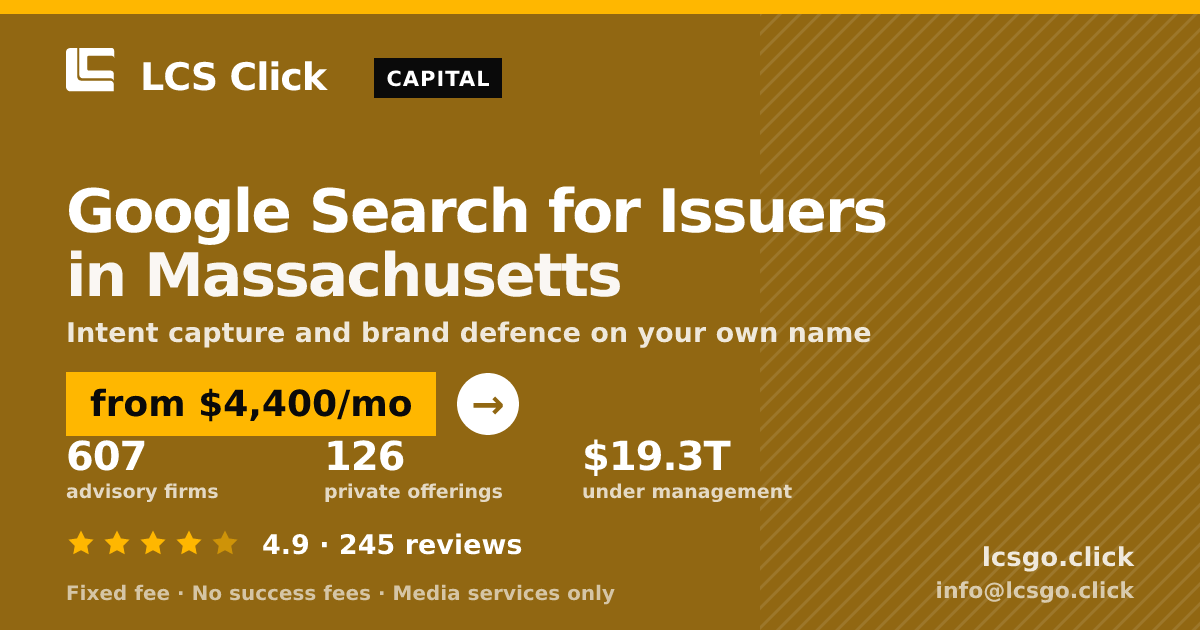 Google Search for Issuers in Massachusetts — from $4,400/mo, rated 4.9/5 across 245 reviews. LCS Click.