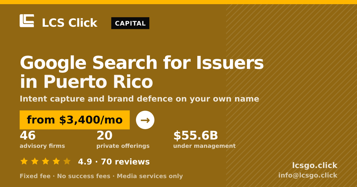 Google Search for Issuers in Puerto Rico — from $3,400/mo, rated 4.9/5 across 70 reviews. LCS Click.