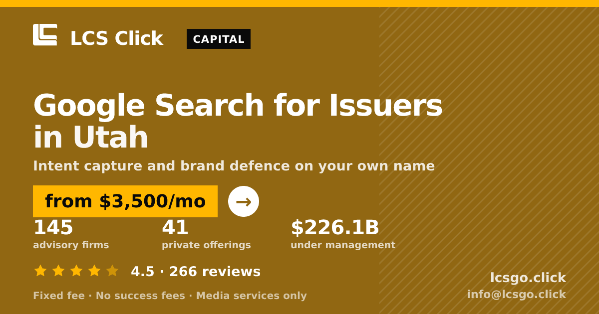 Google Search for Issuers in Utah — from $3,500/mo, rated 4.5/5 across 266 reviews. LCS Click.
