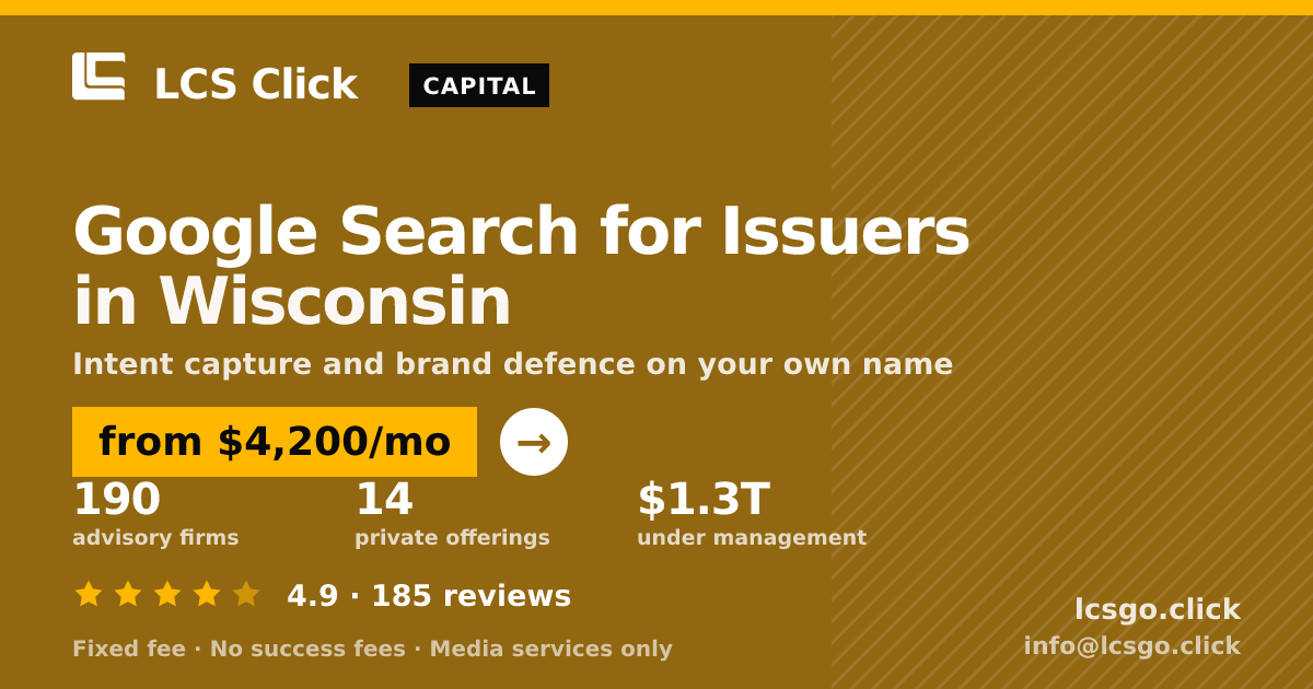 Google Search for Issuers in Wisconsin — from $4,200/mo, rated 4.9/5 across 185 reviews. LCS Click.