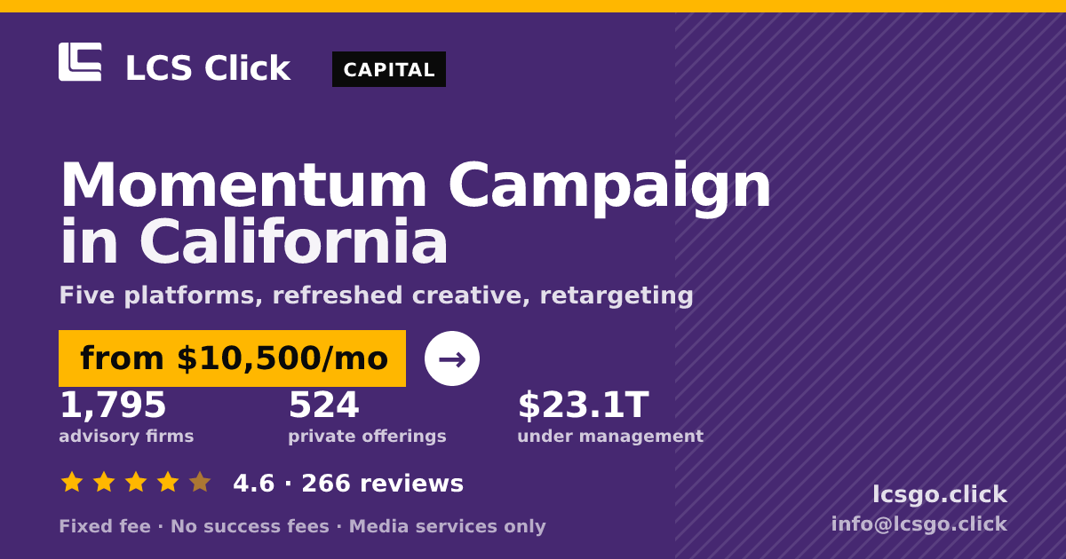 Momentum Campaign in California — from $10,500/mo, rated 4.6/5 across 266 reviews. LCS Click.