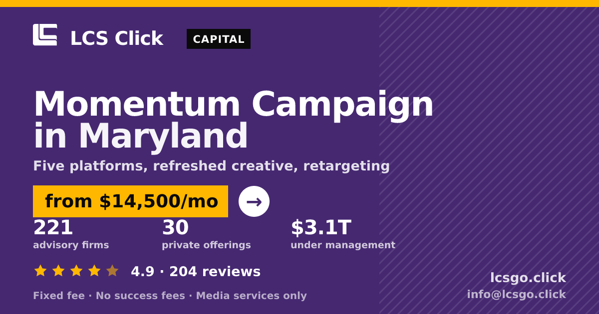 Momentum Campaign in Maryland — from $14,500/mo, rated 4.9/5 across 204 reviews. LCS Click.