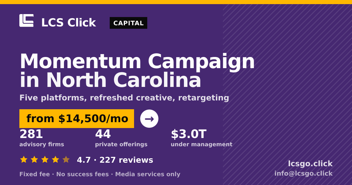 Momentum Campaign in North Carolina — from $14,500/mo, rated 4.7/5 across 227 reviews. LCS Click.