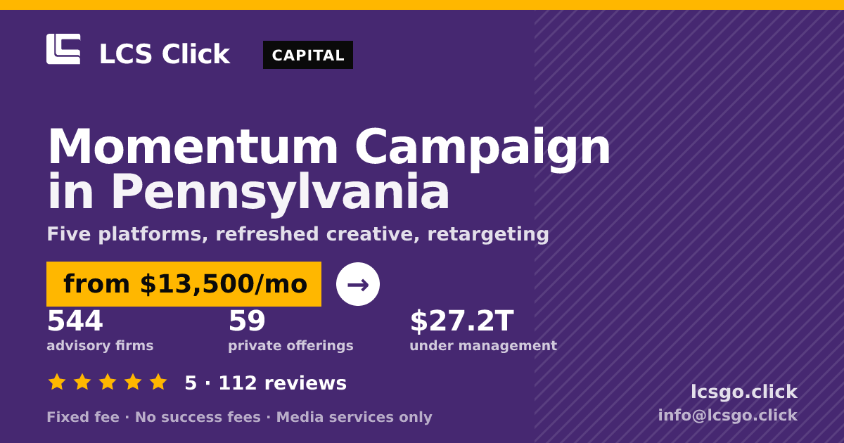 Momentum Campaign in Pennsylvania — from $13,500/mo, rated 5/5 across 112 reviews. LCS Click.