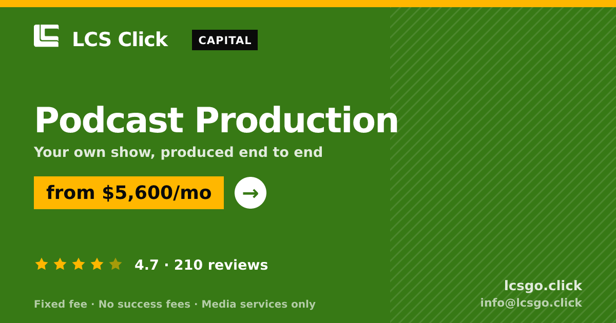 Podcast Production — from $5,600/mo, rated 4.7/5 across 210 reviews. LCS Click.