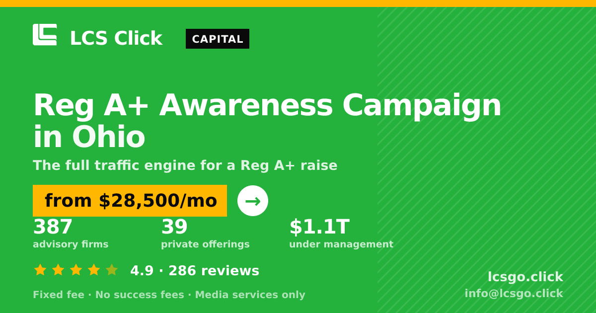 Reg A+ Awareness Campaign in Ohio — from $28,500/mo, rated 4.9/5 across 286 reviews. LCS Click.