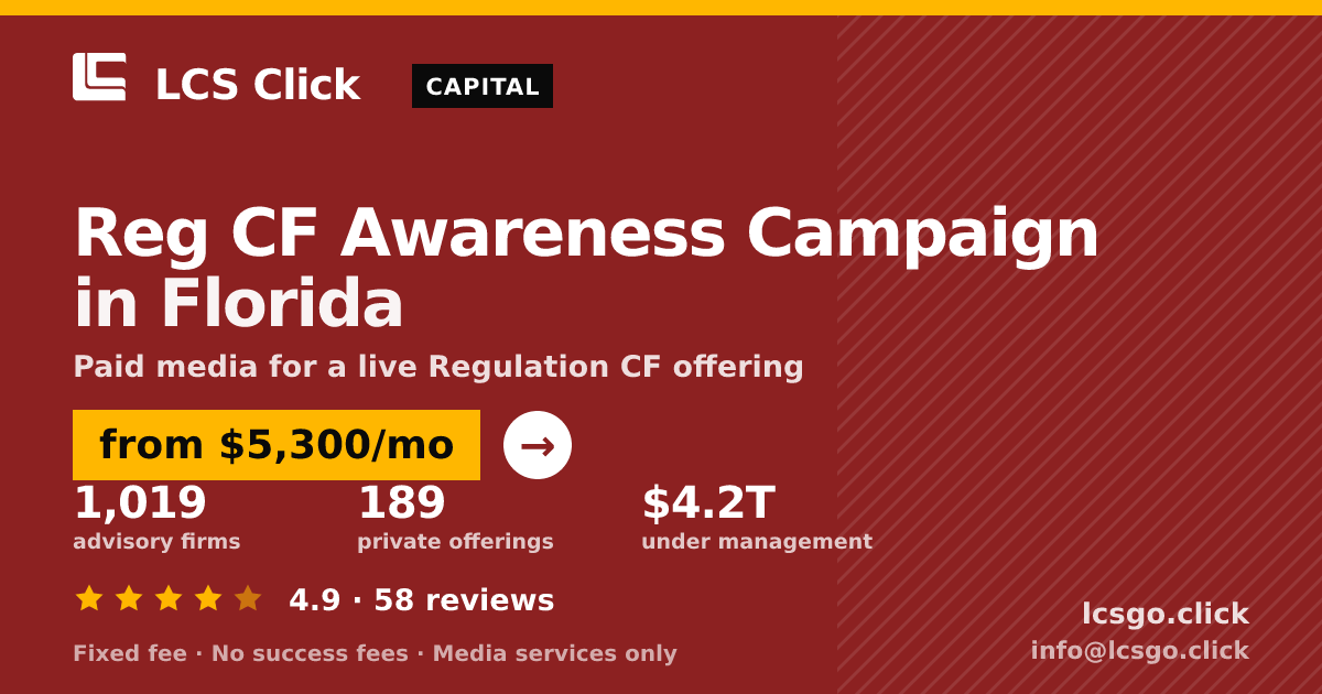 Reg CF Awareness Campaign in Florida — from $5,300/mo, rated 4.9/5 across 58 reviews. LCS Click.