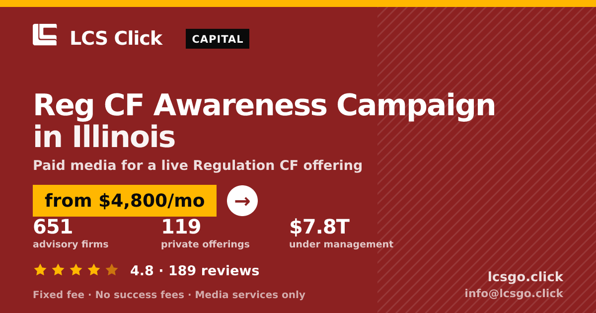 Reg CF Awareness Campaign in Illinois — from $4,800/mo, rated 4.8/5 across 189 reviews. LCS Click.
