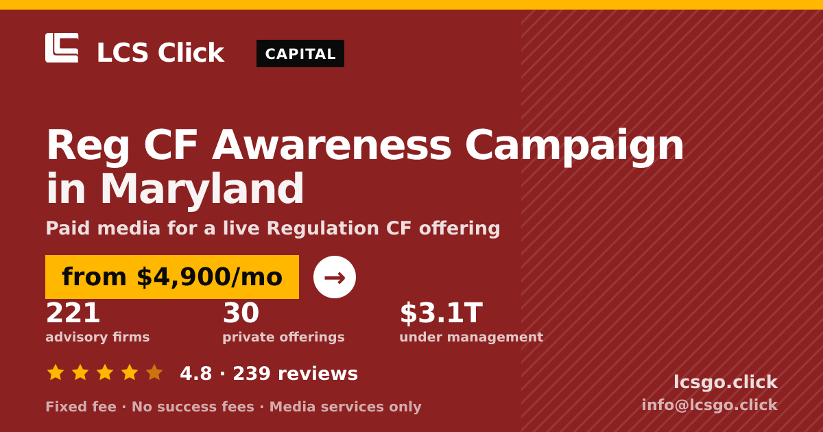 Reg CF Awareness Campaign in Maryland — from $4,900/mo, rated 4.8/5 across 239 reviews. LCS Click.