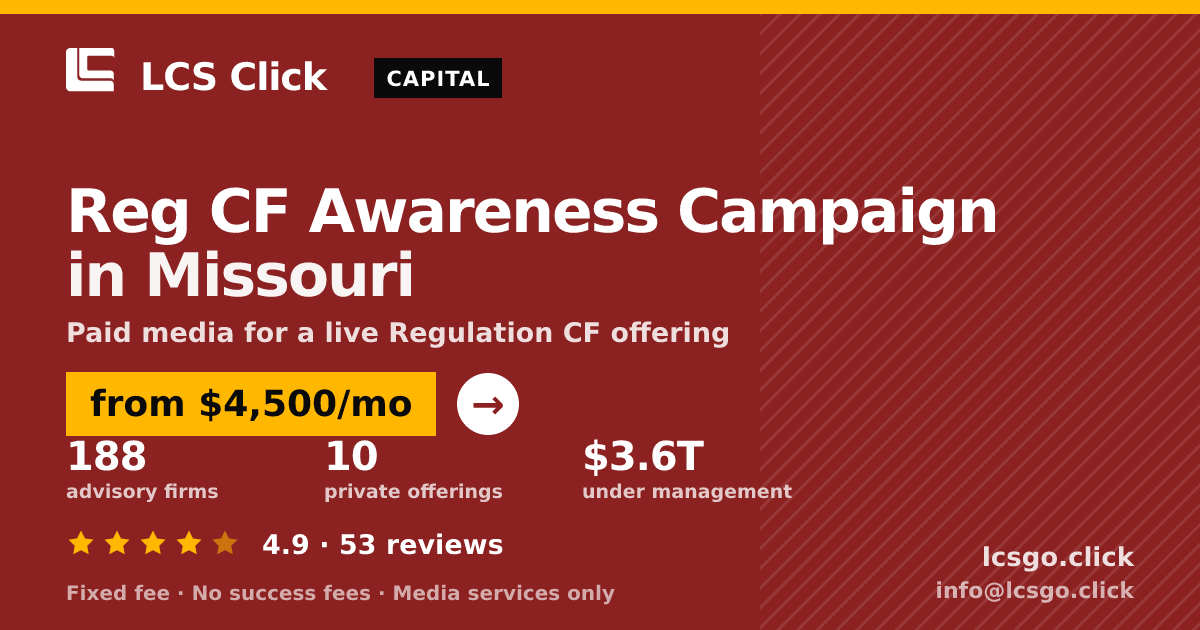 Reg CF Awareness Campaign in Missouri — from $4,500/mo, rated 4.9/5 across 53 reviews. LCS Click.