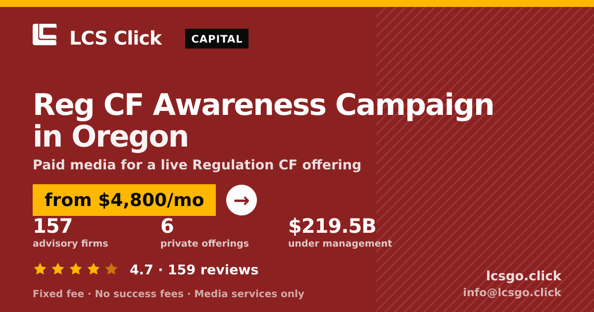 Reg CF Awareness Campaign in Oregon — from $4,800/mo, rated 4.7/5 across 159 reviews. LCS Click.