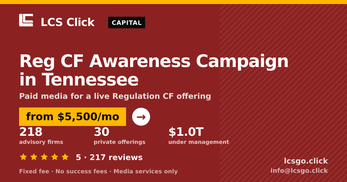 Reg CF Awareness Campaign in Tennessee — from $5,500/mo, rated 5/5 across 217 reviews. LCS Click.