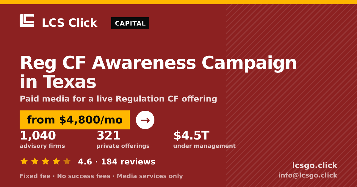 Reg CF Awareness Campaign in Texas — from $4,800/mo, rated 4.6/5 across 184 reviews. LCS Click.