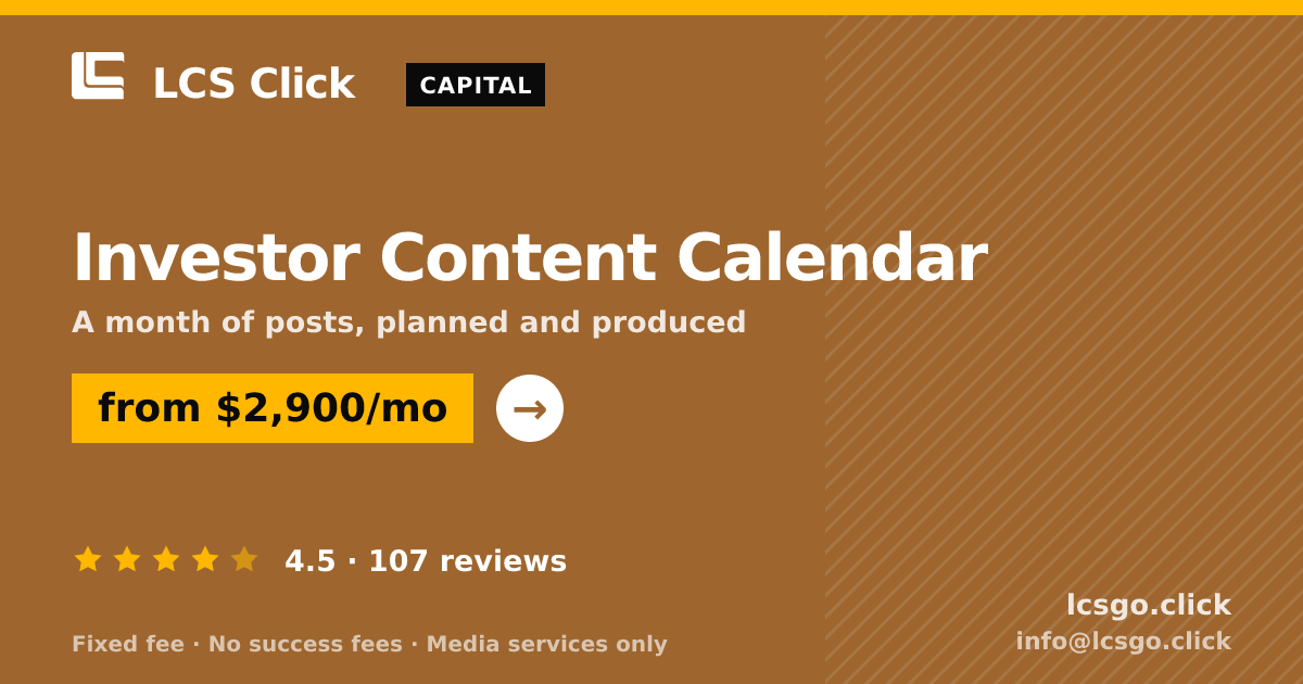 Investor Content Calendar — from $2,900/mo, rated 4.5/5 across 107 reviews. LCS Click.
